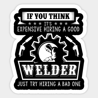 Hiring A Good Welder T-Shirt Good Welder Gift Funny Welding Sticker